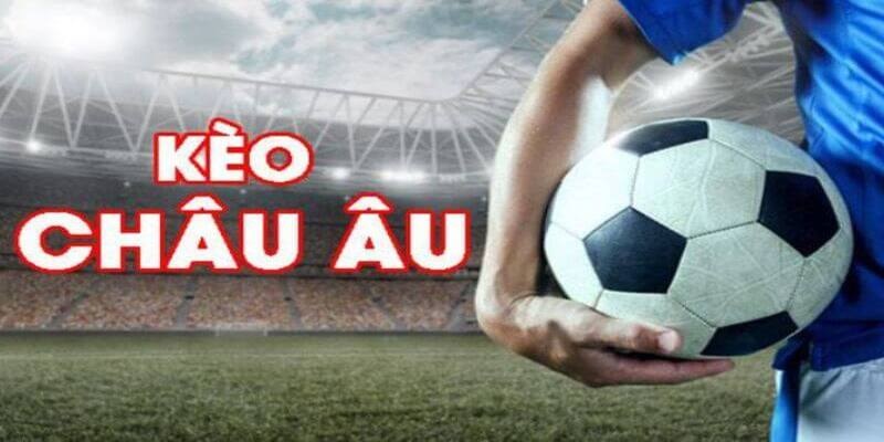 Giải đáp thắc mắc về kèo châu Âu